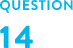 QUESTION 14